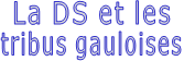 La DS et les tribus gauloises
