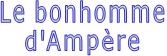 Le bonhomme d'Ampère