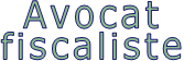 Avocat fiscaliste